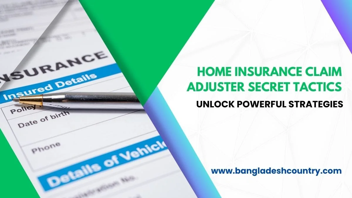 An insurance policy document displaying 'INSURANCE' and 'Insured Details' with a silver pen resting on it. The image includes a green diagonal design element and text overlay in green and black reading: 'HOME INSURANCE CLAIM ADJUSTER SECRET TACTICS UNLOCK POWERFUL STRATEGIES' with a website 'www.bangladeshcountry.com' at the bottom right.