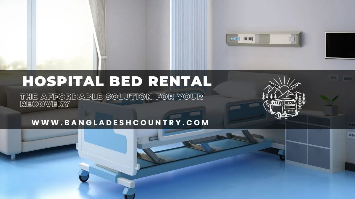 A modern hospital room featuring a light blue and white adjustable hospital bed, a grey sofa, and wall-mounted medical equipment. Text overlay advertises 'HOSPITAL BED RENTAL - THE AFFORDABLE SOLUTION FOR YOUR RECOVERY. WWW.BANGLADESHCOUNTRY.COM.'