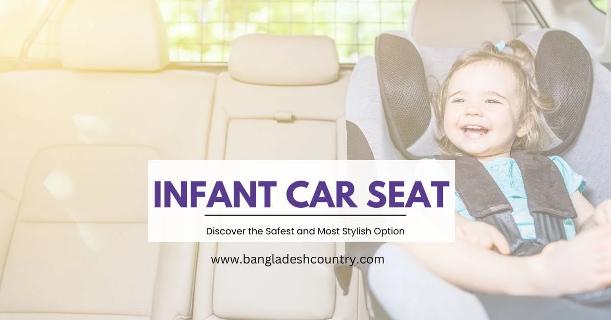 A happy baby with curly hair is smiling brightly in a grey infant car seat inside a car with beige upholstery. The image features a text overlay that reads 'INFANT CAR SEAT', 'Discover the Safest and Most Stylish Option', and 'www.bangladeshcountry.com'.