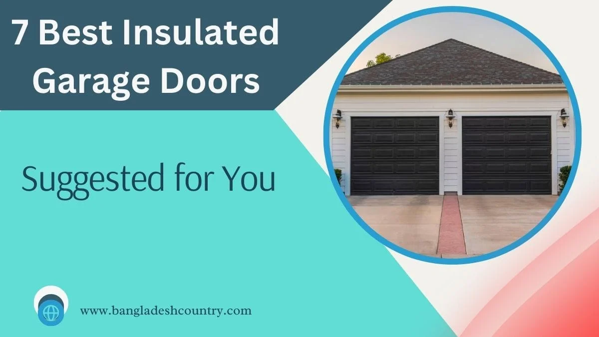 A graphic titled '7 Best Insulated Garage Doors' featuring a circular image of a modern house with two black insulated garage doors. Additional text reads 'Suggested for You' and includes the website 'www.bangladeshcountry.com'.