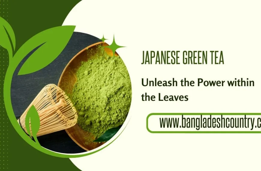 A bowl of vibrant green matcha powder and a bamboo whisk, with text 'JAPANESE GREEN TEA' and the website www.bangladeshcountry.com.