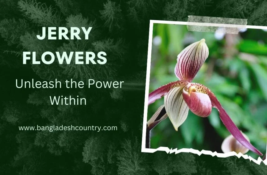 Jerry Flowers promotional image featuring a Lady Slipper orchid with white and purple striped petals and a pink pouch, taped onto a dark green forest background. The text reads 'JERRY FLOWERS', 'Unleash the Power Within', and 'www.bangladeshcountry.com'.