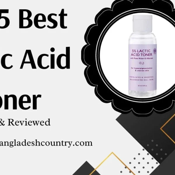 Promotional graphic for 'The 5 Best Lactic Acid Toner Tested & Reviewed', featuring a bottle of '5% Lactic Acid Toner' for hyperpigmentation and dull skin. The image also displays 'www.bangladeshcountry.com'.
