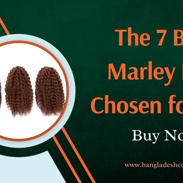 7 Ultimate Marley Hair Picks to Love