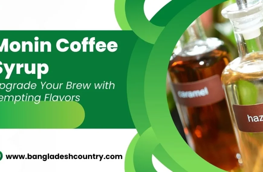 Monin Coffee Syrup advertisement showing two bottles, featuring Hazelnut and Caramel flavors, with text 'Upgrade Your Brew with Tempting Flavors' on a green background. The website 'www.bangladeshcountry.com' is at the bottom left.