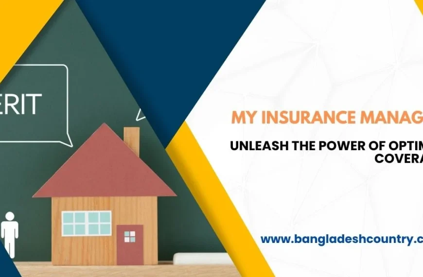 Graphic for My Insurance Manager featuring a wooden house model, a person icon, and text: 'MY INSURANCE MANAGER', 'UNLEASH THE POWER OF OPTIMAL COVERAGE', and 'www.bangladeshcountry.com'.