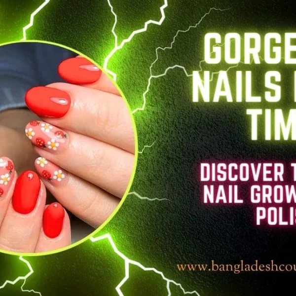 A close-up of a hand displaying vibrant nail art, featuring nails painted solid red and others with a nude base adorned with red strawberries and white daisy flowers. The background is dark with bright green lightning bolt patterns. Prominent text reads 'GORGEOUS NAILS IN NO TIME' in neon green and 'DISCOVER THE BEST NAIL GROWTH NAIL POLISH' in neon pink. The website www.bangladeshcountry.com is also visible at the bottom.