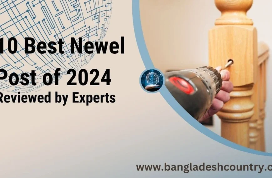 A promotional image for an article '10 Best Newel Post of 2024 Reviewed by Experts,' featuring a hand drilling into a light-colored wooden Newel Post, set against a background with a subtle circuit board design and the website www.bangladeshcountry.com.