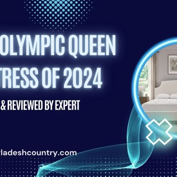 Ultimate Olympic Queen Mattress: 7 Best Picks