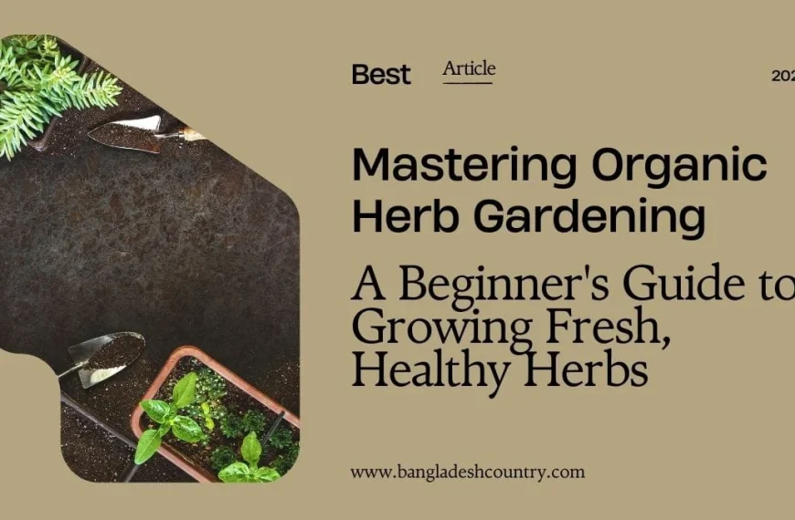 A banner for an article titled 'Mastering Organic Herb Gardening,' featuring a light brown background with a dark, irregularly shaped area depicting rich soil, a gardening trowel, and small potted green herb plants. The full title is 'Mastering Organic Herb Gardening: A Beginner's Guide to Growing Fresh, Healthy Herbs,' with 'Best Article' and '2025' also visible, and 'www.bangladeshcountry.com' at the bottom.