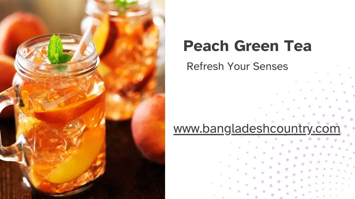 Promotional image for Peach Green Tea, showing a close-up of the iced beverage in a mason jar with peach slices and mint, next to text that reads 'Peach Green Tea, Refresh Your Senses' and a website address.