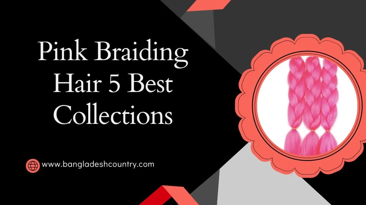 A graphic titled 'Pink Braiding Hair 5 Best Collections' featuring three bright pink braided hair extensions within a coral scalloped frame, set against a dark grey background with red and light grey geometric accents, and the website 'www.bangladeshcountry.com'.