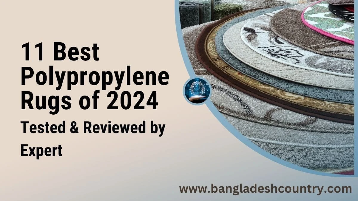 Text '11 Best Polypropylene Rugs of 2024 Tested & Reviewed by Expert' on a light background, next to an array of colorful polypropylene rugs with varied patterns and textures, promoting a rug review on bangladeshcountry.com.