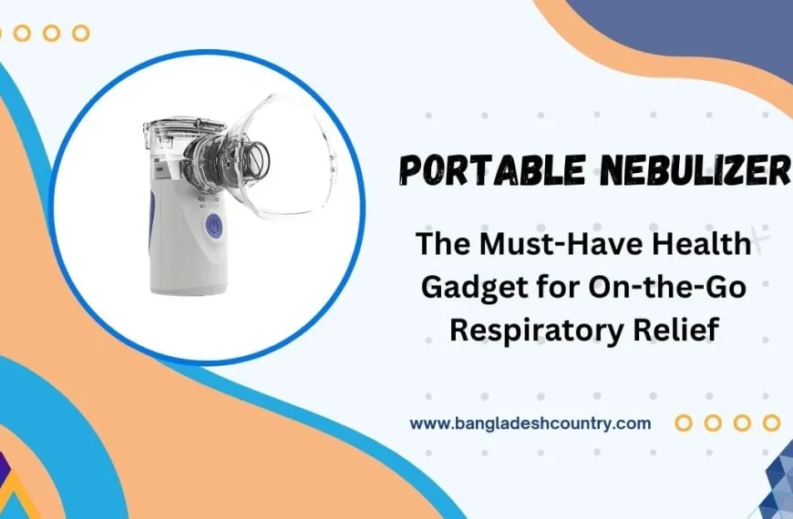 Promotional graphic featuring a white and blue portable nebulizer with a clear mask attachment inside a blue circle. Bold text reads 'PORTABLE NEBULIZER' and 'The Must-Have Health Gadget for On-the-Go Respiratory Relief'. The website 'www.bangladeshcountry.com' is at the bottom.