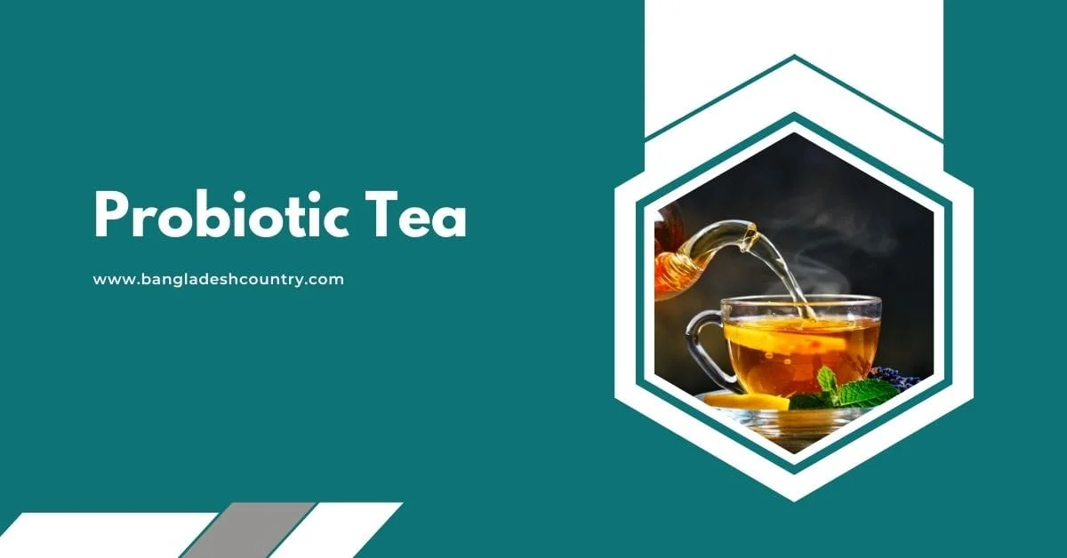 Teal banner with the text 'Probiotic Tea' and the URL 'www.bangladeshcountry.com' on the left. On the right, a hexagonal frame contains a photo of hot tea being poured from a glass teapot into a cup with lemon and mint.