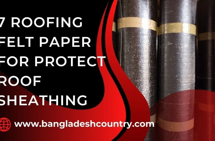 Multiple rolls of black roofing felt paper, secured with tan tape, on a black and red background with white text promoting '7 Roofing Felt Paper for Protect Roof Sheathing' and 'www.bangladeshcountry.com'.