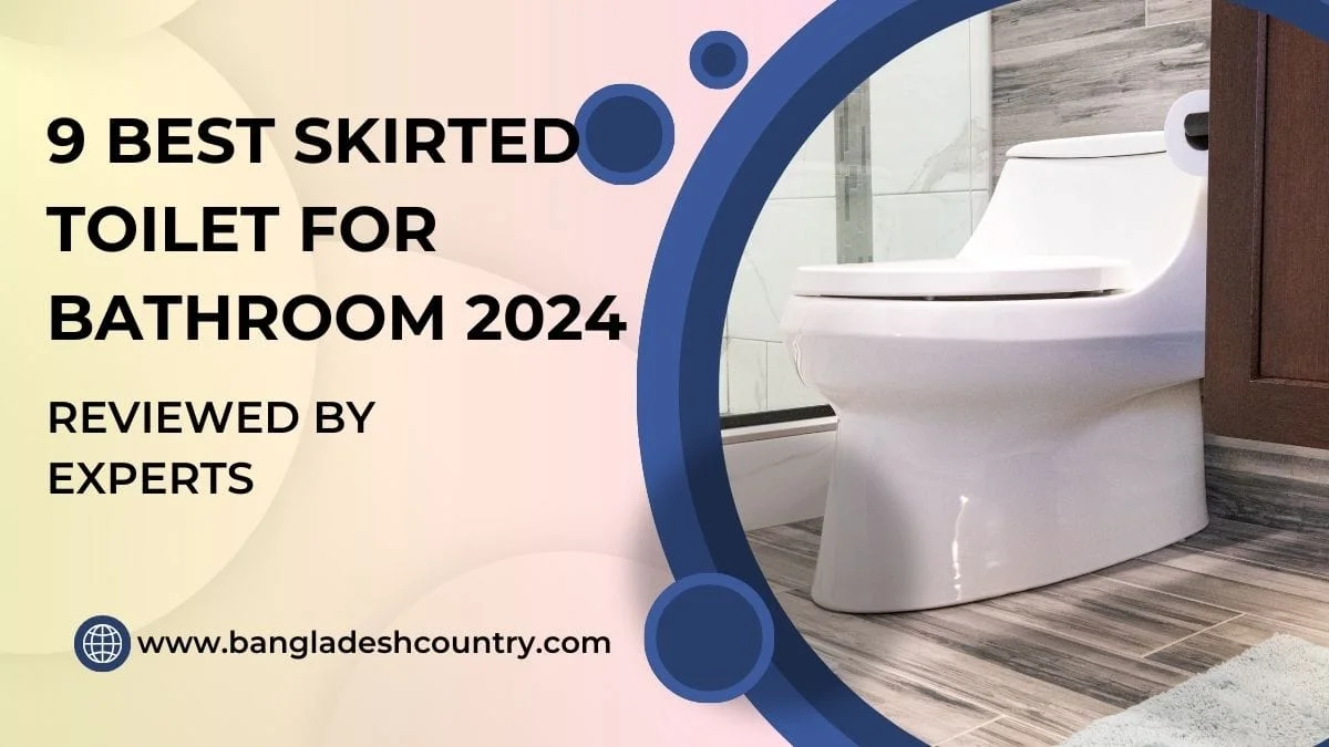 A sleek white modern skirted toilet in a bathroom, framed by a blue graphic element. The image includes text overlay: '9 BEST SKIRTED TOILET FOR BATHROOM 2024 REVIEWED BY EXPERTS' and 'www.bangladeshcountry.com'.