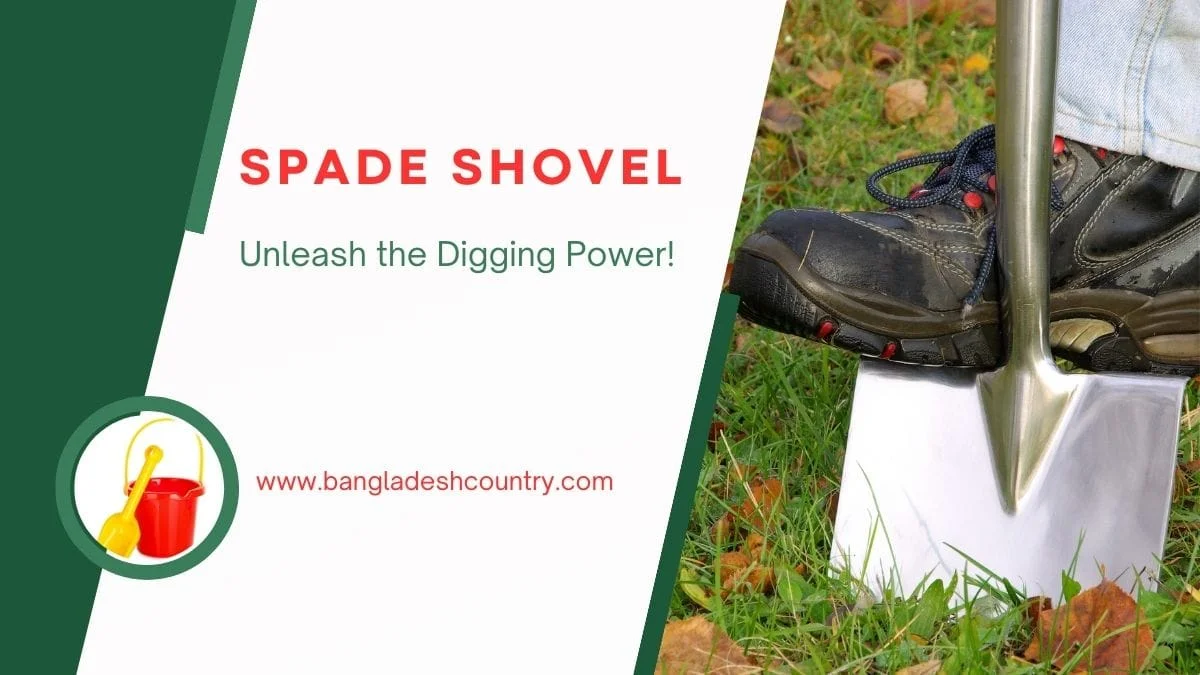 Close-up of a work boot pressing a spade shovel into grassy ground, with text 'SPADE SHOVEL' and 'Unleash the Digging Power!' along with 'www.bangladeshcountry.com' and a small icon of a red toy bucket and yellow shovel.