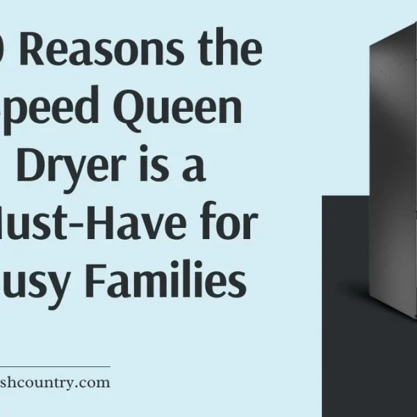 A promotional graphic for a Speed Queen dryer, showing a stainless steel model next to the text '10 Reasons the Speed Queen Dryer is a Must-Have for Busy Families'.