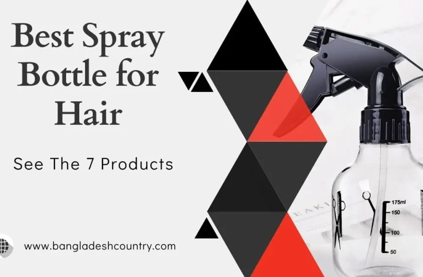A clear hair spray bottle with a black trigger nozzle, featuring volume measurements up to 175ml and hair styling tool icons like scissors and combs. The image includes text overlays: 'Best Spray Bottle for Hair', 'See The 7 Products', and 'www.bangladeshcountry.com', set against a white and geometric background.