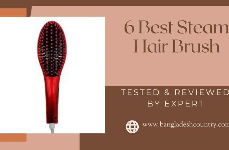 Graphic promoting '6 Best Steam Hair Brush' reviews, featuring a red electric steam hair straightening brush on a split white and beige background with text 'TESTED & REVIEWED BY EXPERT' and 'www.bangladeshcountry.com'.
