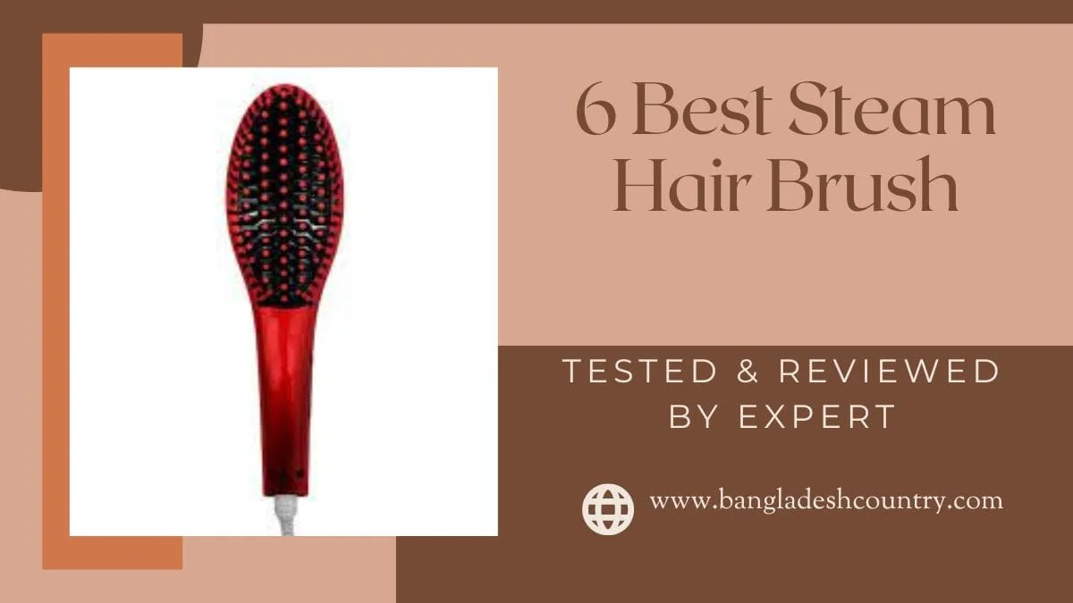 Graphic promoting '6 Best Steam Hair Brush' reviews, featuring a red electric steam hair straightening brush on a split white and beige background with text 'TESTED & REVIEWED BY EXPERT' and 'www.bangladeshcountry.com'.