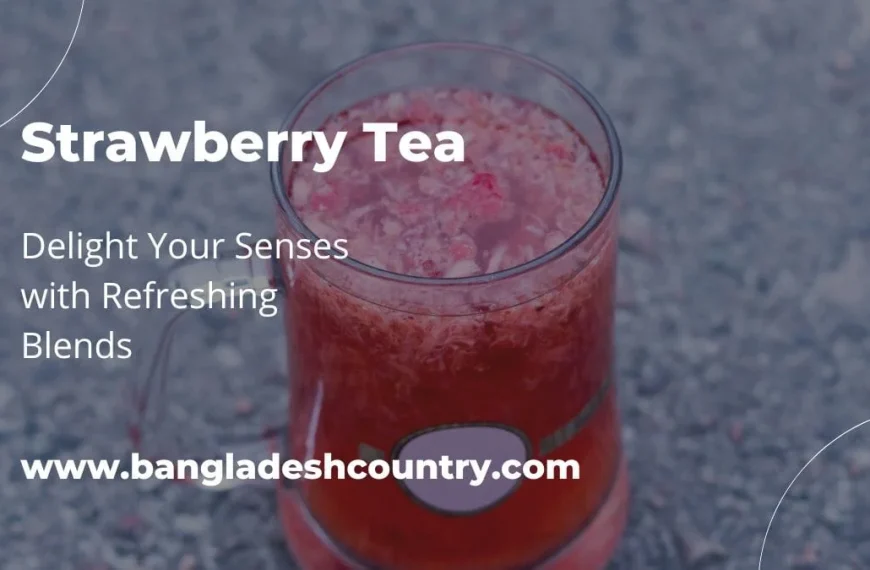 A close-up of a glass mug filled with red, pulpy strawberry tea. The image has a blue overlay with white text that reads "Strawberry Tea," "Delight Your Senses with Refreshing Blends," and the website www.bangladeshcountry.com.