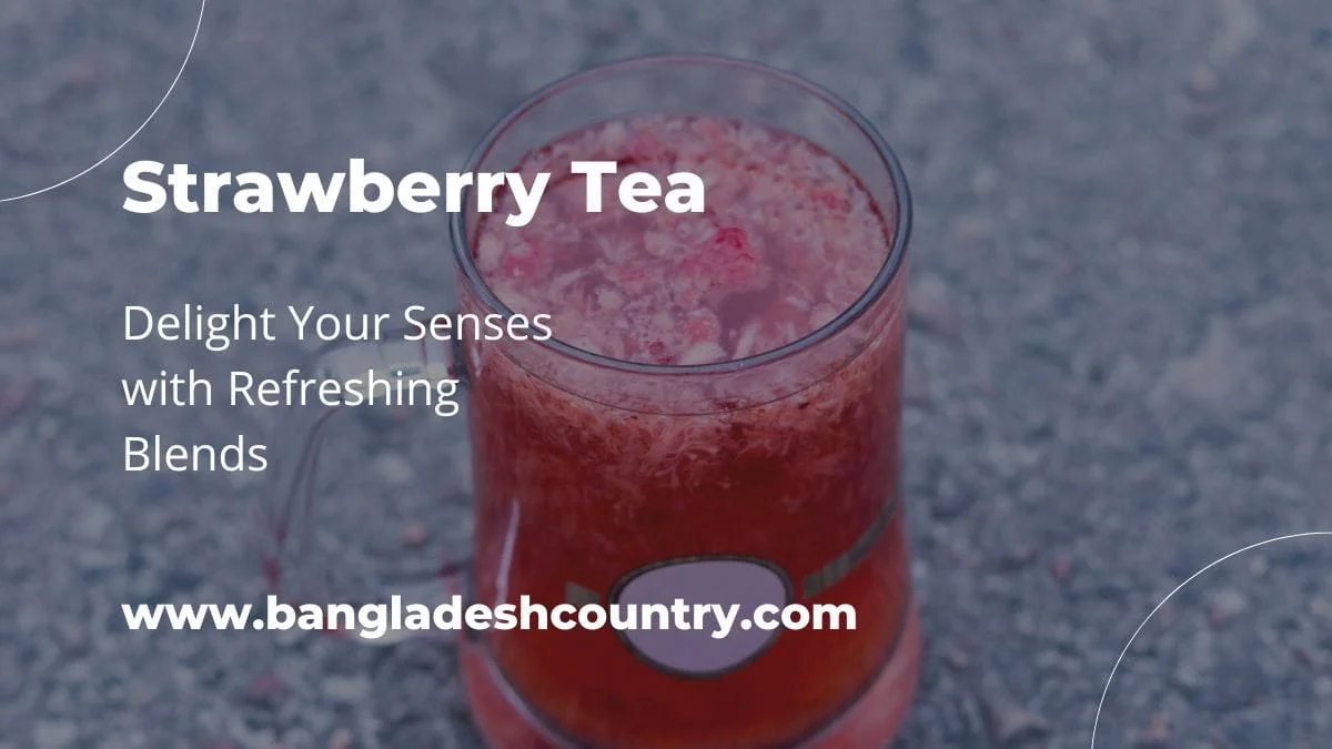 A close-up of a glass mug filled with red, pulpy strawberry tea. The image has a blue overlay with white text that reads "Strawberry Tea," "Delight Your Senses with Refreshing Blends," and the website www.bangladeshcountry.com.