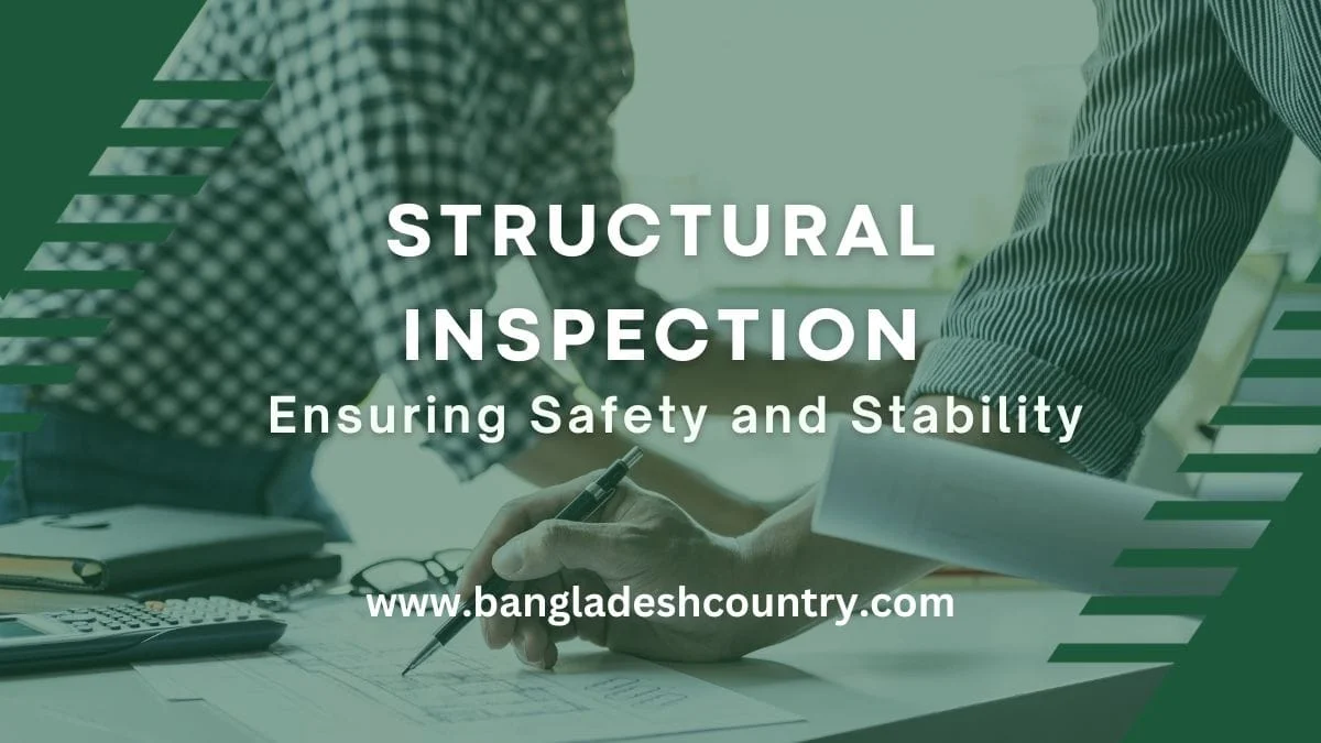 Two professionals, likely engineers or inspectors, reviewing structural inspection blueprints on a desk with a calculator and glasses. The image features an overlay with the text 'STRUCTURAL INSPECTION: Ensuring Safety and Stability' and 'www.bangladeshcountry.com'.