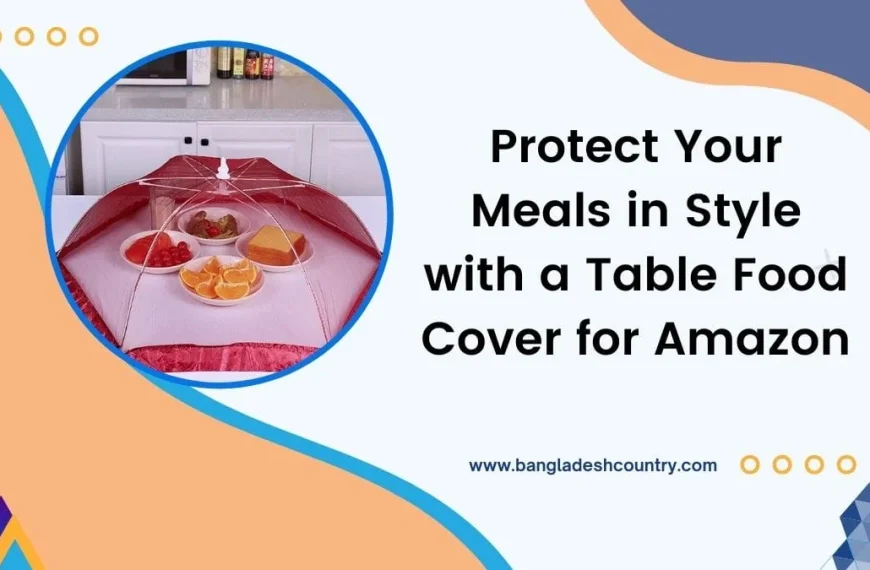 Promotional graphic featuring a pink umbrella-style mesh food cover protecting plates of fruit and cooked meals on a kitchen counter. The text reads 'Protect Your Meals in Style with a Table Food Cover for Amazon' with the website URL www.bangladeshcountry.com at the bottom.