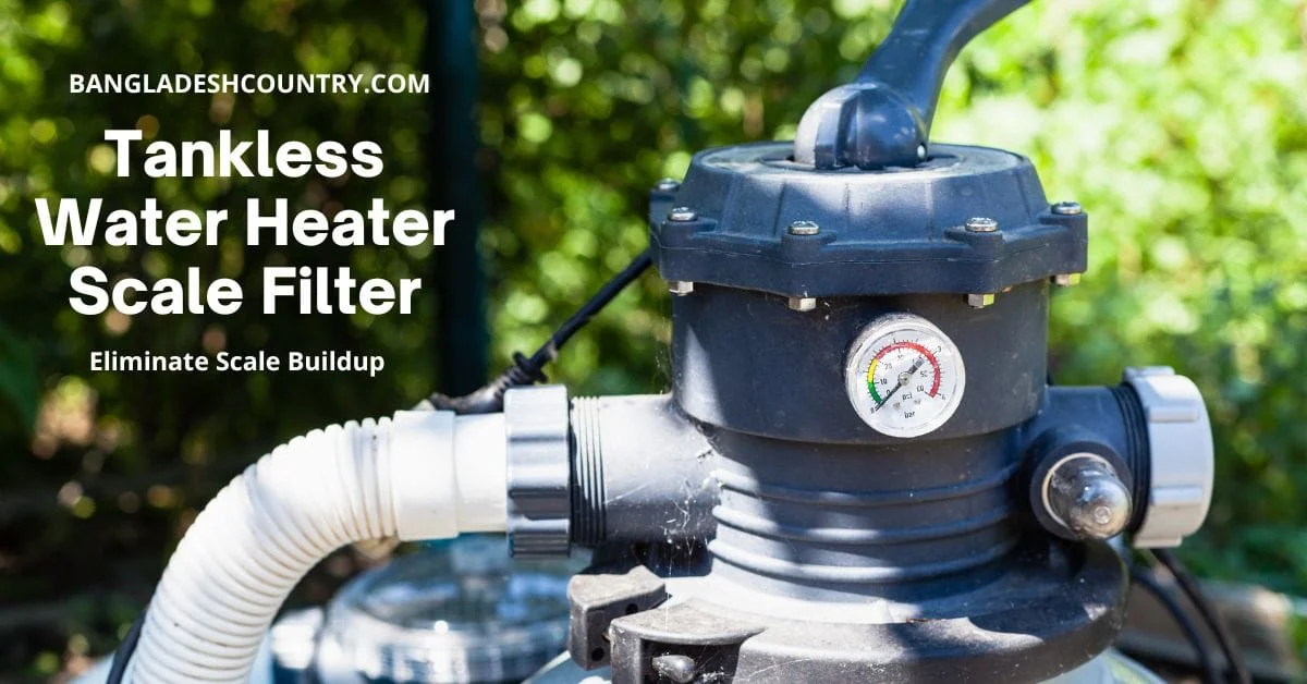 Close-up of a tankless water heater scale filter with a pressure gauge and white hose connections, outdoors in front of blurred green foliage. The image highlights the text 'Tankless Water Heater Scale Filter' and 'Eliminate Scale Buildup'.