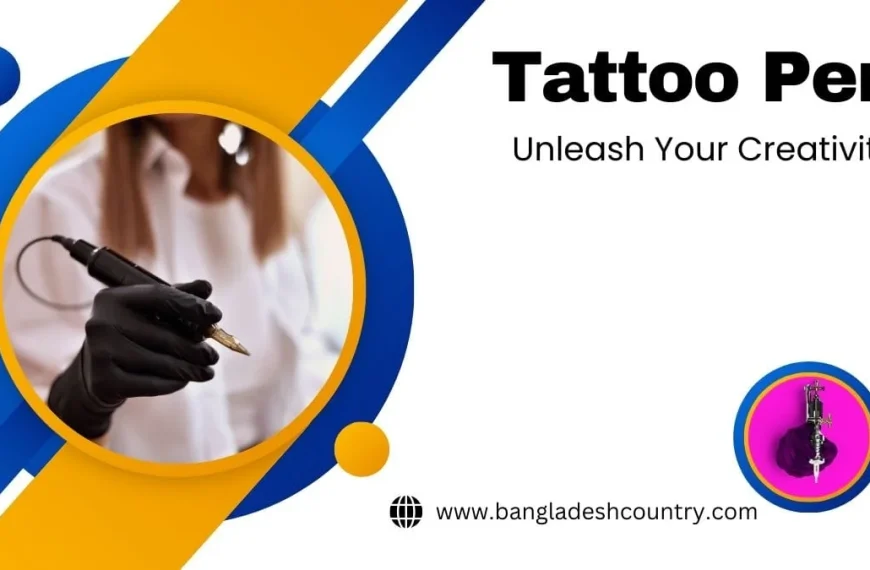 A gloved hand holds a modern black tattoo pen with a gold tip, alongside text 'Tattoo Pen: Unleash Your Creativity'. A smaller image of a traditional tattoo machine is also present, with the website www.bangladeshcountry.com.