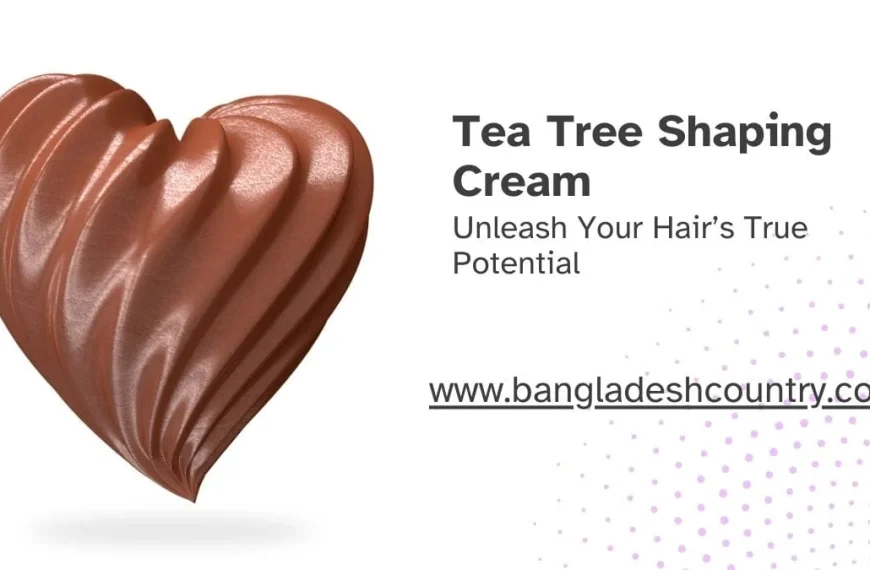 An advertisement for Tea Tree Shaping Cream featuring a brown, heart-shaped swirl of product on a white background with text and the website www.bangladeshcountry.com.