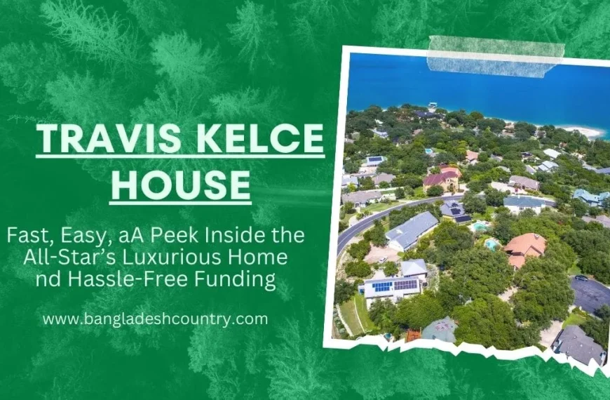 An advertisement for "TRAVIS KELCE HOUSE" featuring a vibrant green background, white text, and an aerial photo of a luxurious residential neighborhood situated by a large blue lake. The ad promotes a "peek inside the All-Star's luxurious home" and mentions "hassle-free funding," with the website www.bangladeshcountry.com visible at the bottom.