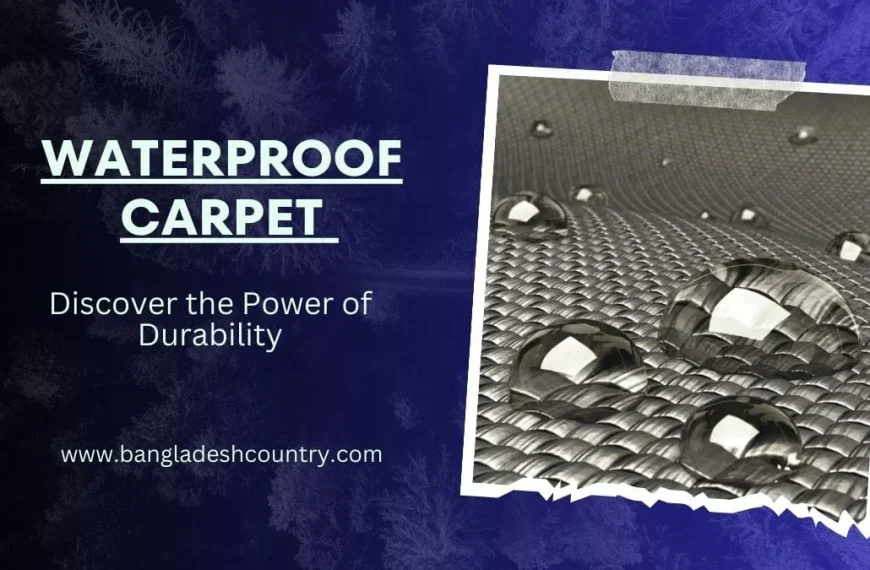 Advertisement for waterproof carpet featuring large text 'WATERPROOF CARPET' and 'Discover the Power of Durability'. On the right, a framed image shows multiple water droplets perfectly beading on a gray woven fabric, emphasizing its water-repellent property. The website www.bangladeshcountry.com is at the bottom.