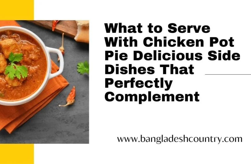 A bowl of rich chicken curry or stew, garnished with fresh cilantro, rests on an orange napkin beside dried red chili peppers and a piece of bread. The image is part of a graphic promoting an article titled 'What to Serve With Chicken Pot Pie Delicious Side Dishes That Perfectly Complement' from bangladeshcountry.com.