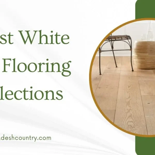 7 Ultimate White Oak Flooring Picks
