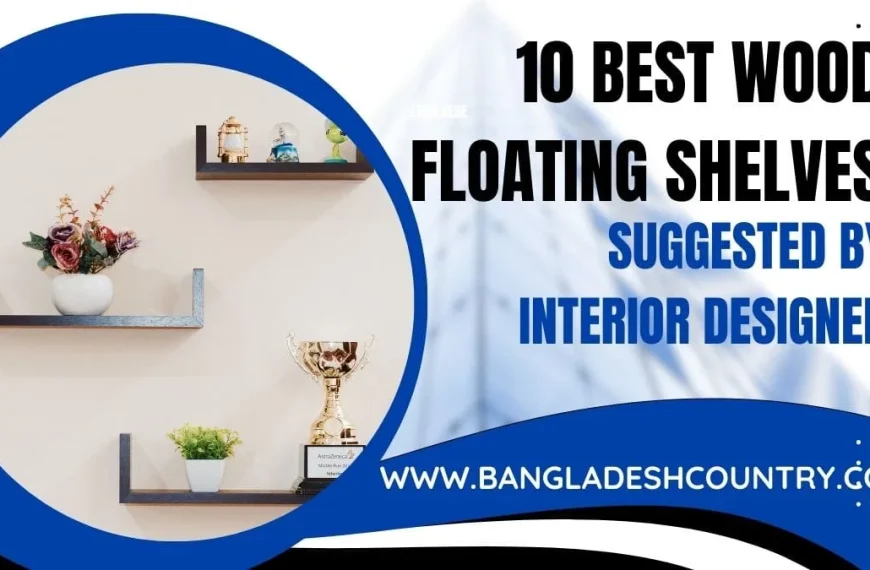 Three dark U-shaped wood floating shelves on a light wall, decorated with a vase of colorful flowers, a golden trophy, small green plants, a lantern, and a snow globe. The image is a promotional graphic with the text '10 BEST WOOD FLOATING SHELVES SUGGESTED BY INTERIOR DESIGNER' and 'WWW.BANGLADESHCOUNTRY.COM'.