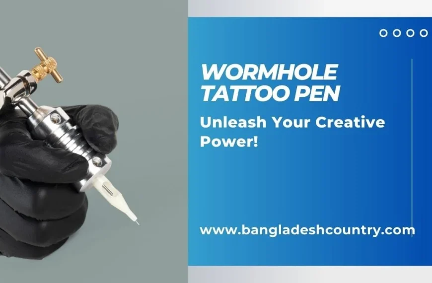 Hand in black glove holding a silver Wormhole tattoo pen next to a blue banner promoting 'WORMHOLE TATTOO PEN' and 'Unleash Your Creative Power!' from bangladeshcountry.com.